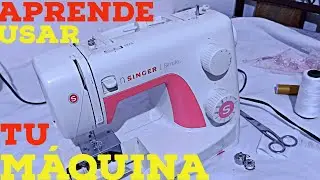 Tutorial Enseño a usar MÁQUINA de costura SINGER SIMPLE