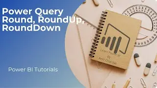 Power BI Tutorial Series for Beginners 130: Power Query- Round, Roundup, Round Down