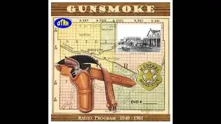 OTR - Gunsmoke - Western/Drama - The Cabin - Episode 36
