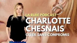 Comment CHARLOTTE CHESNAIS a construit une marque singuli&egrave;re - La Ru&eacute;e Podcast