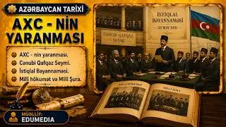 AXC - nin yaranması. Cənubi Qafqaz Seymi. İstiqlal Bəyannaməsi. Milli h&ouml;kumət və Milli Şura.