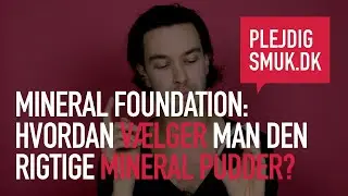 Mineral Foundation: Hvordan v&aelig;lger man den rigtige mineral pudder?