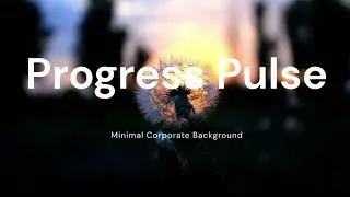 Progress Pulse | Minimal Corporate Background &ndash; Free Music
