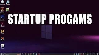 How To Disable Startup Programs In Windows 10