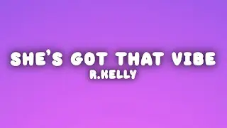 R.Kelly - She's Got That Vibe (Lyrics)