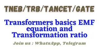Transformers basics EMF equation and Transformation ratio |TNEB | TRB  | TNPSC AE | TANCET | GATE |