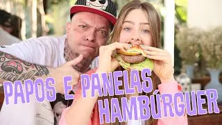 Hambúrguer ft. Eduardo Perrone || Valentina Schulz || Papos e Panelas