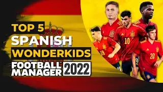 FM22| Best Wonderkids on Football Manager: Top 5 Spanish Edition! |Football Manager 2022