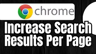 How to Increase the Number of Search Results Per Page on Google Chrome