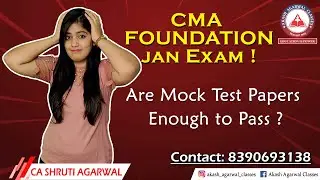 CMA FOUNDATION  JAN EXAM - MOCK TEST PAPERS ENOUGH ? STRATEGY TO CLEAR EXAMS | AKASH AGARWAL CLASSES