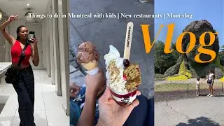 Things to do in Montreal with kids + Montreal Restaurants + Mom Vlog