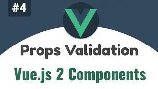 #4 - Prop Validations | Vue 2 Components, Beginners tutorial