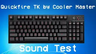 Cooler Master CM Storm QuickFire TK Sound Test