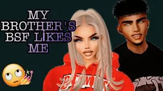 𝙈𝙮 𝘽𝙧𝙤𝙩𝙝𝙚𝙧'𝙨 𝘽𝙨𝙛 𝙇𝙞𝙠𝙚𝙨 𝙈𝙚 - 23 - IMVU SERIES