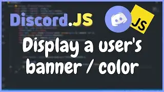 Display a user's banner / banner color! | discord.js tutorials