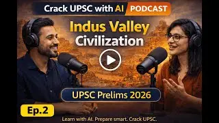 Ancient History &ndash; Chapter 2 | Indus Valley Civilization | UPSC Prelims 2026 | AI Podcast