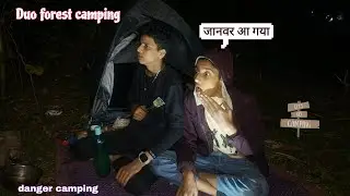 Duo forest camping | danger camping | A1 Bihar camper |जानवर आ गया| 😱