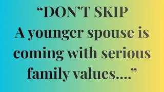 HEAVEN&rsquo;S PLAN: YOU&rsquo;RE BEING PREPARED FOR A YOUNGER SPOUSE WHO LOVES FAMILY AND BUILDS LEGACY
