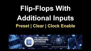 Flip-Flops with Additional Inputs | Preset, Clear, Clock Enable Explained