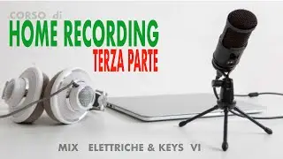 CORSO DI HOME RECORDING - MIX#6 CHITARRE ELETTRICHE E KEYS