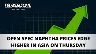 Open Spec Naphtha Prices Edge Higher In Asia On Thursday