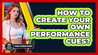 How To Create Your Own Performance Cues?