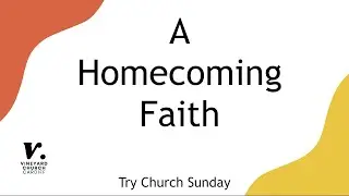 Try Church Sunday - A Homecoming Faith || Alice Meads