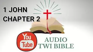 ✝️ 1 John  Chapter 2 - Audio Twi Bible reading   📖
