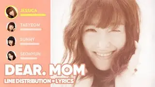 Girls' Generation - Dear. Mom (Line Distribution+Lyrics Color Coded) PATREON REQUESTED