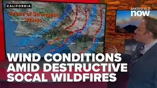 Chief Meteorologist explains wind & weather conditions in Southern California amid wildfires
