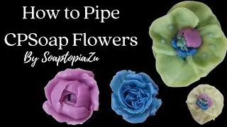 How to Pipe Soap Flowers (3 Types)