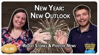 New Year: New Outlook | Positive Reddit Stories & News