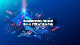 Data Ownership Protocol Raises $162M in Token Sale