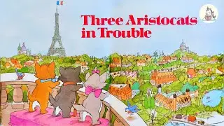 Three Aristocats in Trouble | Walt Disney | Marie | Read aloud | Children Book | Bedtime Storytime