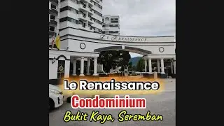 Le Renaissance Condominium 1,022sqft at Bukit Kaya, Seremban- By Danny 0129351000