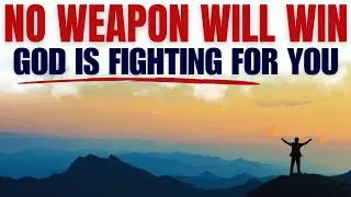 NO WEAPON FORMED AGAINST YOU SHALL PROSPER | God Is Protecting You Right Now (Powerful Sermon)