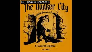 The Quaker City by George Lippard read by Mark Nelson Part 4/4 | Full Audio Book