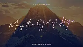 May the God of Hope: Romans 15:13