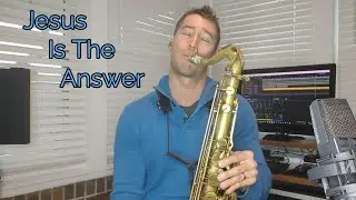 Jesus Is The Answer - Chris Godber  (SAX COVER)