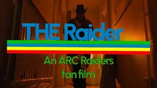 The Raider: An ARC Raiders Fan Film