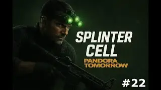 Splinter Cell: Pandora Tomorrow &ndash;  Walkthrough (No Commentary) #22
