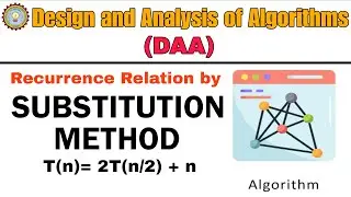SUBSTITUTION METHOD to solve Recurrence Relation [ T(n)= 2T(n/2) + n] | Algorithm