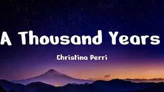 Christina Perri - A Thousand Years (Lyrics) || Shawn Mendes, Passenger, Alan Walker... [MIX LYRICS]