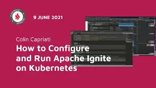 How to Configure and Run Apache Ignite on Kubernetes