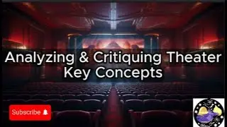 Analyzing & Critiquing Theater - Lesson Overview Key Concepts Discussion Study Tool - Audio