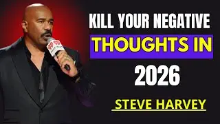 KILL YOUR NEGATIVE THOUGHTS IN 2026 | New Year Motivation & Love Advice | Steve Harvey