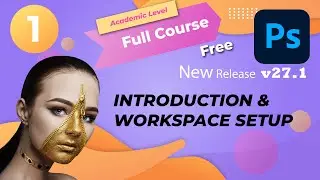 Photoshop New Release v27.1 &ndash; Complete Workspace Setup | Full Free Course | Episode 1&rdquo;