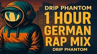 🔥 1 Hour of German Rap 2025 &ndash; Raw Street Vibes & Back-to-Back Tracks | Drip Phantom Mix