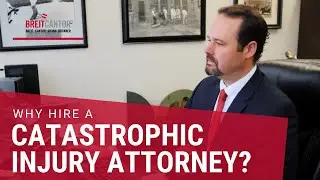 Why Hire a Catastrophic Injury Attorney? | Virginia Catastrophic Injury