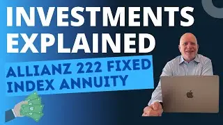 Investments Explained: The Allianz 222 Fixed Index Annuity (2022)